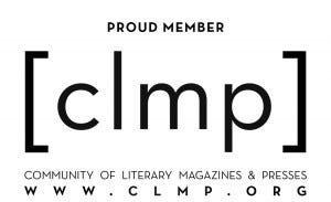 proud member of c l m p, community of literary magazines and presses, w w w dot c l m p dot o r g